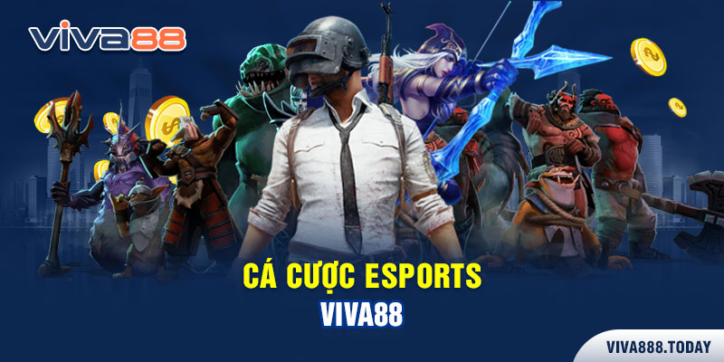 Cá cược Esports trực tuyến tại Viva88